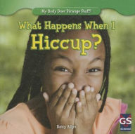 Title: What Happens When I Hiccup?, Author: Daisy Allyn