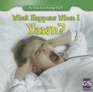 Title: What Happens When I Yawn?, Author: Aleaha Schwinn