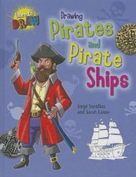 Title: Drawing Pirates and Pirate Ships, Author: Jorge Santillan