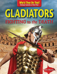 Title: Gladiators: Fighting to the Death, Author: Alix Wood