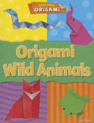 Title: Origami Wild Animals, Author: Lisa Miles