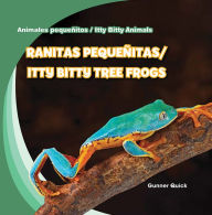 Title: Ranitas pequenitas / Itty Bitty Tree Frogs, Author: Gunner Quick