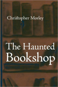 Title: The Haunted Bookshop, Author: Christopher Morley