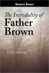 Title: The Incredulity of Father Brown, Author: G. K. Chesterton