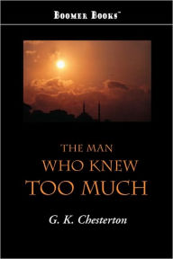 Title: The Man Who Knew Too Much, Author: G. K. Chesterton