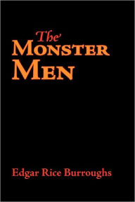 Title: The Monster Men, Author: Edgar Rice Burroughs