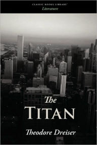 Title: The Titan, Author: Theodore Dreiser