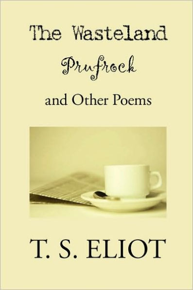 The Wasteland, Prufrock, and Other Poems