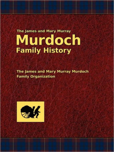 The James and Mary Murray Murdoch Family History