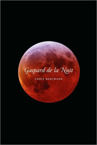 Title: Gaspard de la Nuit, Author: Louis Bertrand