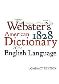 Title: Webster's 1828 American Dictionary of the English Language, Author: Noah Webster