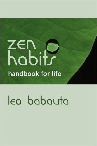 Zen Habits Handbook for Life by Leo Babauta, Paperback | Barnes & Noble®