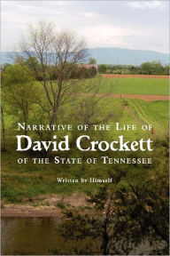 Title: Narrative of the Life of David Crockett of the State of Tennessee, Author: David Crockett