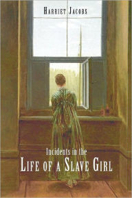 Title: Incidents in the Life of a Slave Girl, Author: Harriet Jacobs