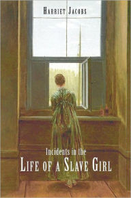 Title: Incidents In The Life Of A Slave Girl, Author: Harriet Jacobs