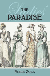 Title: The Ladies' Paradise, Author: Emile Zola