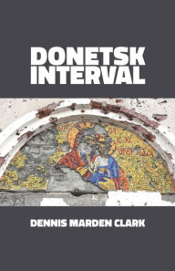 Title: Donetsk Interval, Author: Dennis Marden Clark