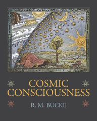 Title: Cosmic Consciousness: A Study in the Evolution of the Human Mind, Author: Richard Maurice Bucke