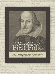 Title: William Shakespeare's First Folio: A Photographic Facsimile, Author: William Shakespeare