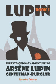 Title: The Extraordinary Adventures of ArsÃ¯Â¿Â½ne Lupin, Gentleman-Burglar, Author: Maurice LeBlanc