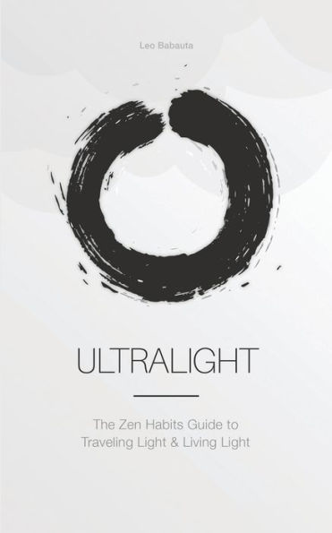 Ultralight: The Zen Habits Guide to Traveling Light and Living Light