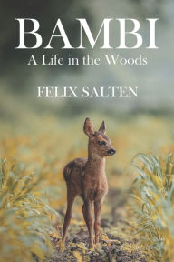 Title: Bambi, A Life in the Woods, Author: Felix Salten