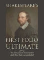 Shakespeare's First Folio Ultimate: The most accurate transcription of the First Folio ever published, formatted as a typographic emulation of the original edition as published in 1623