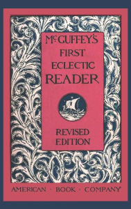 Title: McGuffey's First Eclectic Reader (Revised), Author: William Holmes McGuffey