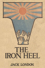 Title: The Iron Heel, Author: Jack London