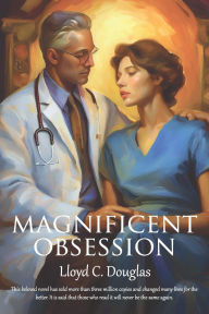 Title: Magnificent Obsession, Author: Lloyd C Douglas