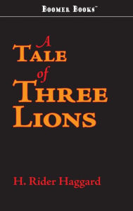 Title: Tale of Three Lions, Author: H. Rider Haggard