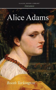 Title: Alice Adams, Author: Booth Tarkington