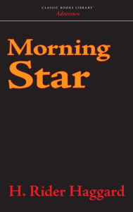 Title: Morning Star, Author: H. Rider Haggard