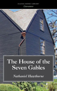 Title: House of the Seven Gables, Author: Nathaniel Hawthorne