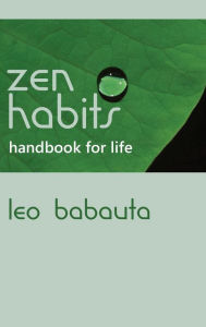 Title: Zen Habits Handbook for Life, Author: Leo Babauta