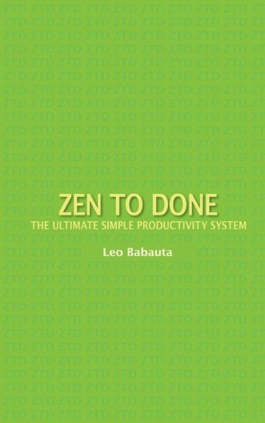 Zen to Done: The Ultimate Simple Productivity System