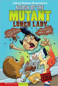 Title: Attack of the Mutant Lunch Lady: A Buzz Beaker Brainstorm, Author: Scott Nickel