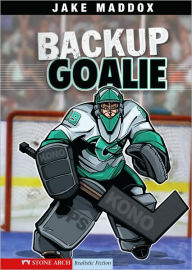 Title: Backup Goalie, Author: Jake Maddox