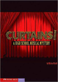 Title: Curtains!: A High School Musical Mystery, Author: Michael Dahl