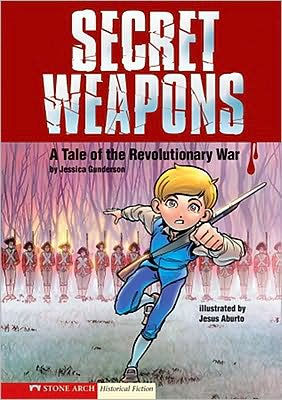 Secret Weapons: A Tale of the Revolutionary War