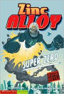 Super Zero: Zinc Alloy