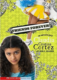 Title: Friends Forever?: The Complicated Life of Claudia Cristina Cortez, Author: Diana G Gallagher