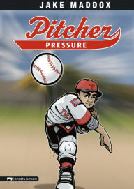 Title: Pitcher Pressure, Author: Jake Maddox