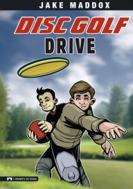 Title: Disc Golf Drive, Author: Jake Maddox