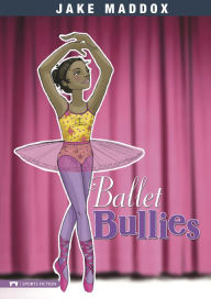 Title: Ballet Bullies, Author: Jake Maddox