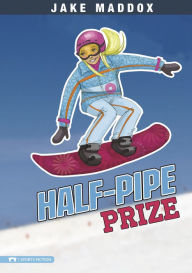Title: Half-Pipe Prize, Author: Jake Maddox