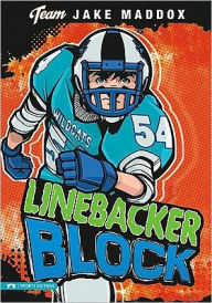 Title: Jake Maddox: Linebacker Block, Author: Jake Maddox