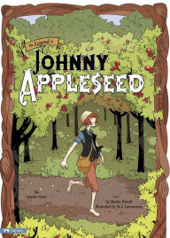 Title: The Legend of Johnny Appleseed: The Graphic Novel, Author: Martin Powell