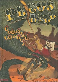 Title: Pecos Bill, Colossal Cowboy: The Graphic Novel, Author: Sean Tulien