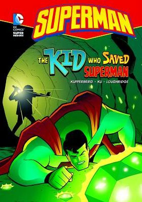 Title: The Kid Who Saved Superman, Author: Paul Kupperberg, Min Sung Ku